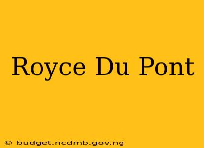 Royce Du Pont