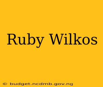 Ruby Wilkos