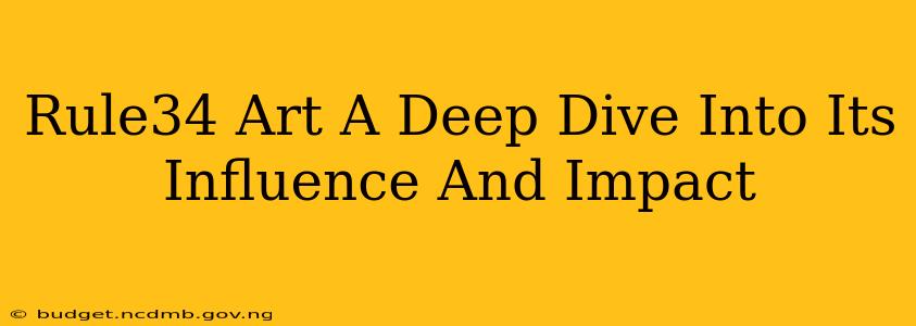 Rule34 Art A Deep Dive Into Its Influence And Impact
