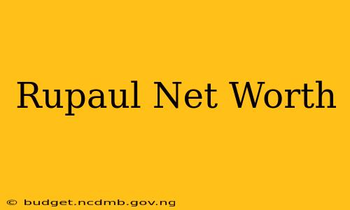 Rupaul Net Worth