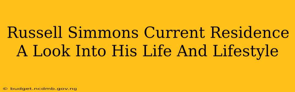 Russell Simmons Current Residence A Look Into His Life And Lifestyle