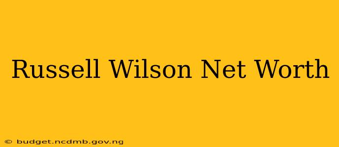 Russell Wilson Net Worth
