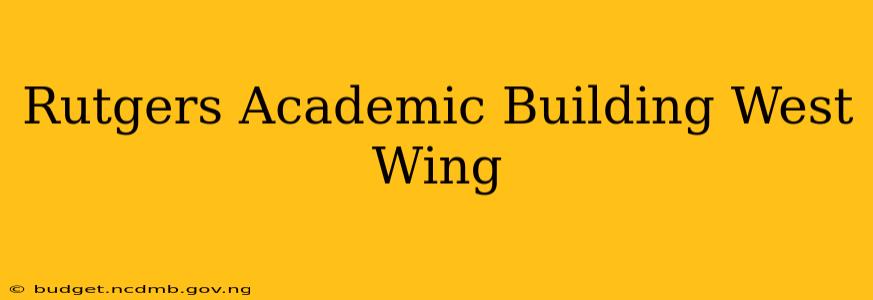 Rutgers Academic Building West Wing