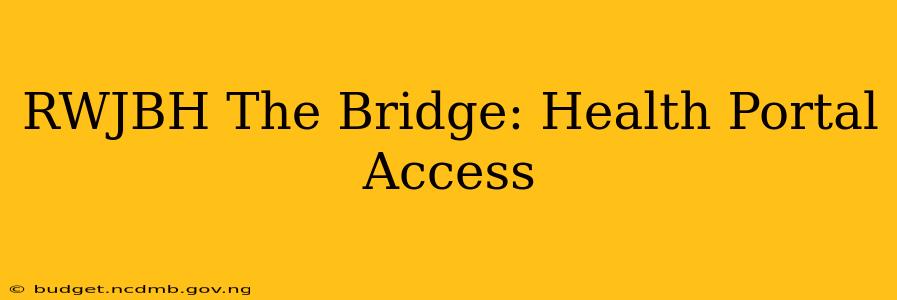 RWJBH The Bridge: Health Portal Access