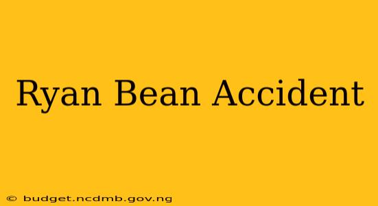 Ryan Bean Accident