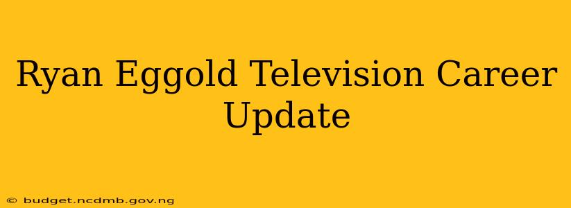 Ryan Eggold Television Career Update