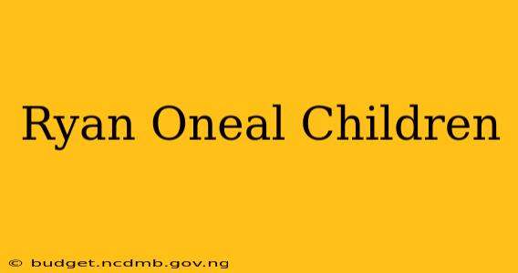 Ryan Oneal Children