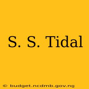 S. S. Tidal