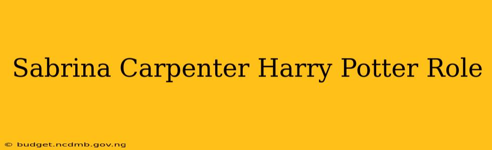 Sabrina Carpenter Harry Potter Role