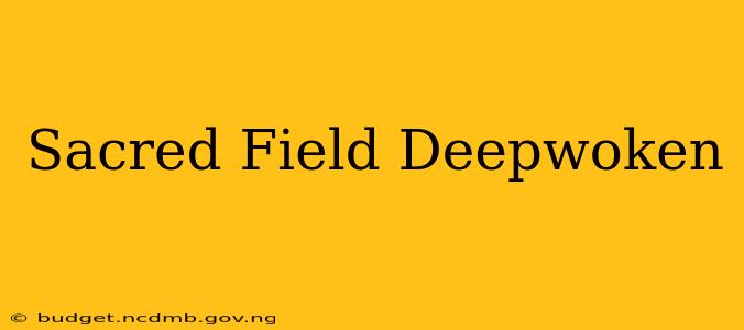 Sacred Field Deepwoken