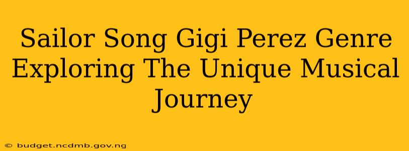 Sailor Song Gigi Perez Genre Exploring The Unique Musical Journey