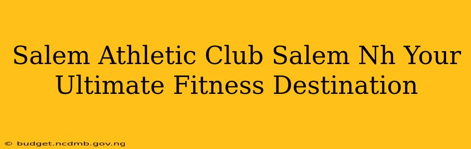 Salem Athletic Club Salem Nh Your Ultimate Fitness Destination
