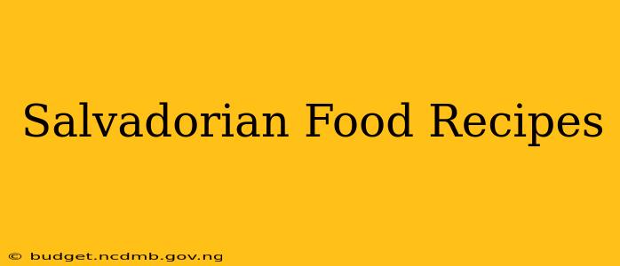 Salvadorian Food Recipes