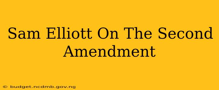 Sam Elliott On The Second Amendment
