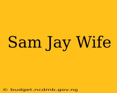 Sam Jay Wife