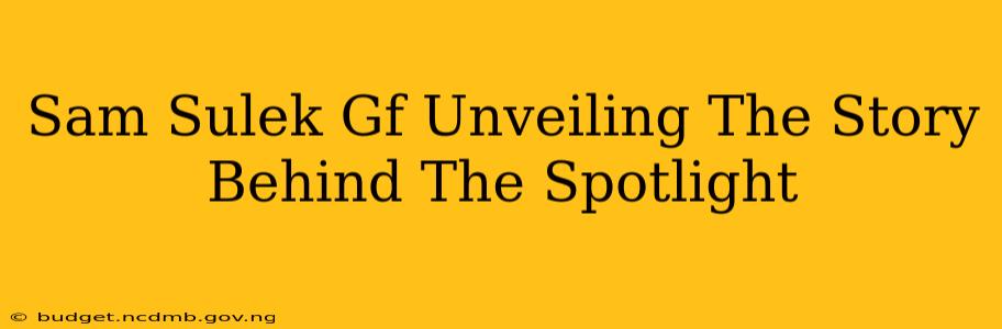 Sam Sulek Gf Unveiling The Story Behind The Spotlight