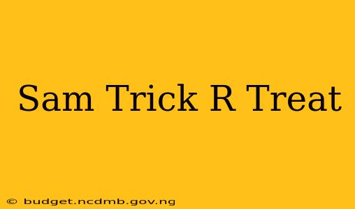Sam Trick R Treat