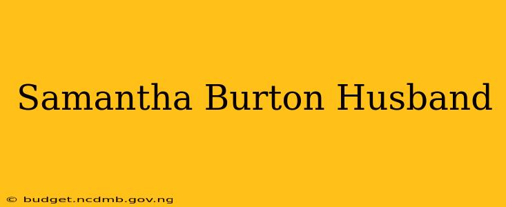 Samantha Burton Husband