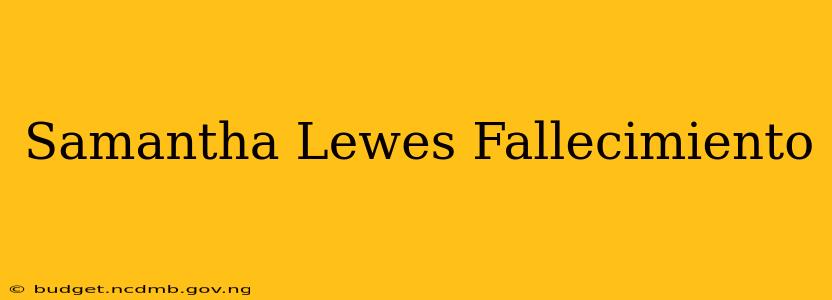 Samantha Lewes Fallecimiento
