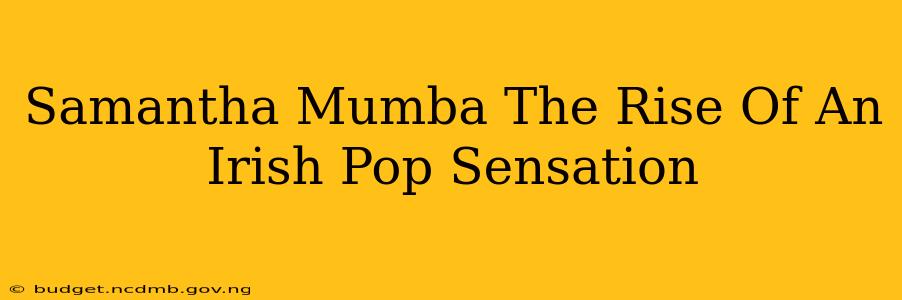 Samantha Mumba The Rise Of An Irish Pop Sensation