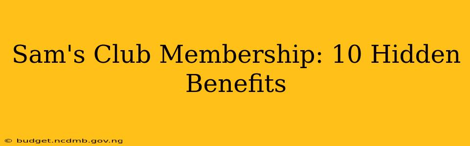 Sam's Club Membership: 10 Hidden Benefits