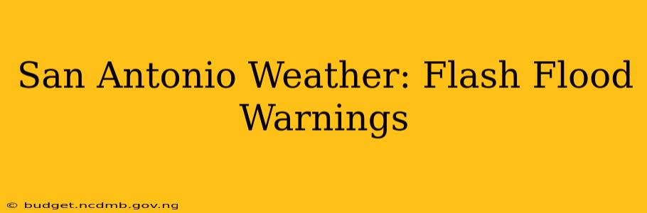 San Antonio Weather: Flash Flood Warnings