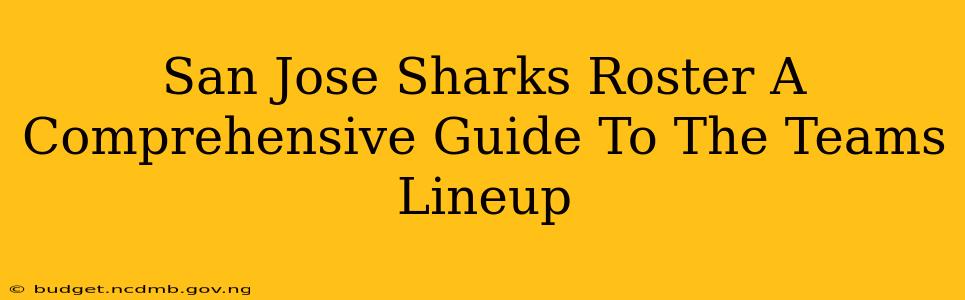 San Jose Sharks Roster A Comprehensive Guide To The Teams Lineup