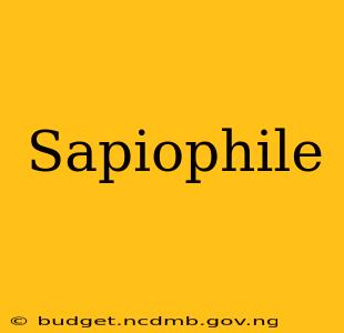 Sapiophile
