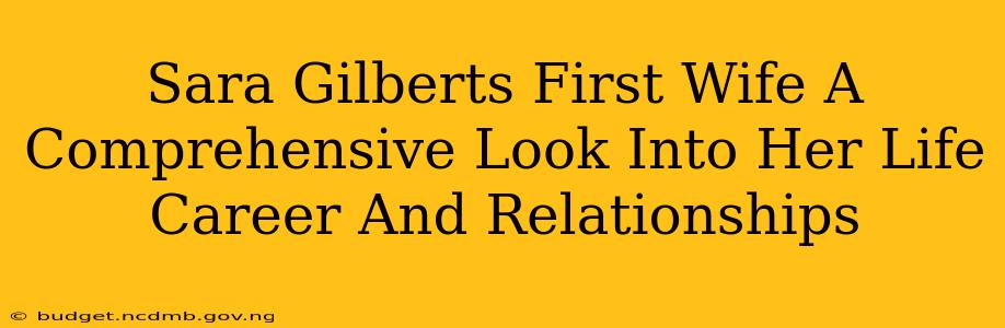 Sara Gilberts First Wife A Comprehensive Look Into Her Life Career And Relationships
