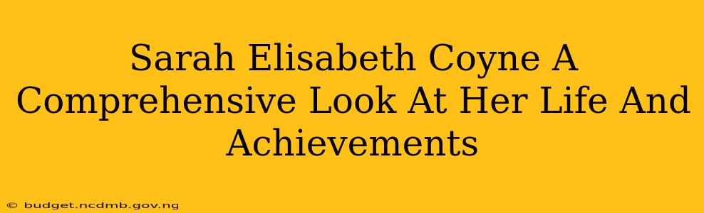 Sarah Elisabeth Coyne A Comprehensive Look At Her Life And Achievements