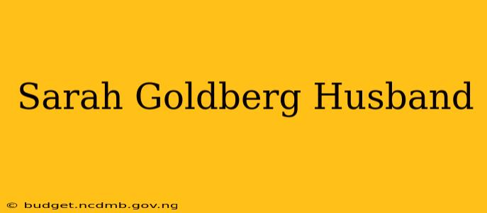 Sarah Goldberg Husband