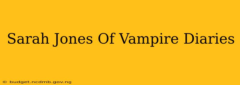 Sarah Jones Of Vampire Diaries