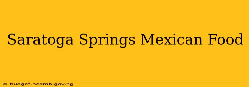 Saratoga Springs Mexican Food