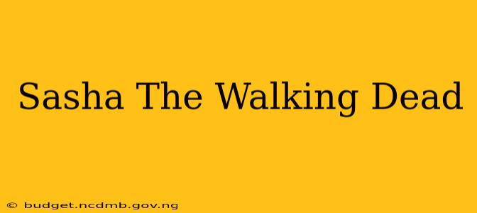 Sasha The Walking Dead