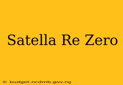 Satella Re Zero