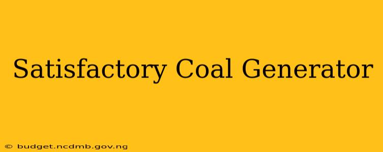 Satisfactory Coal Generator