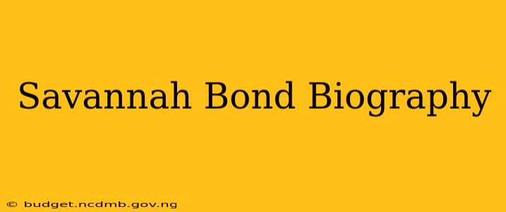 Savannah Bond Biography