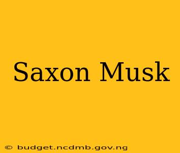 Saxon Musk