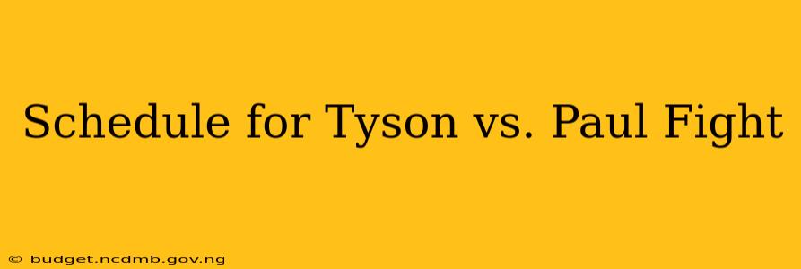 Schedule for Tyson vs. Paul Fight