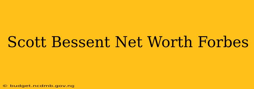 Scott Bessent Net Worth Forbes
