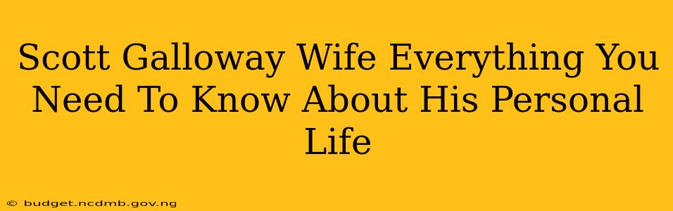Scott Galloway Wife Everything You Need To Know About His Personal Life
