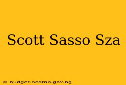 Scott Sasso Sza