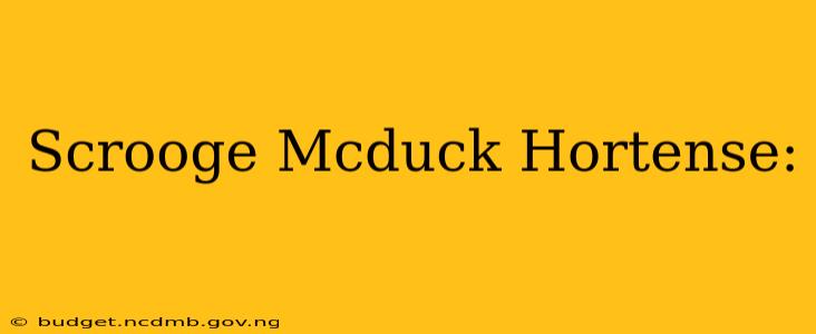 Scrooge Mcduck Hortense: