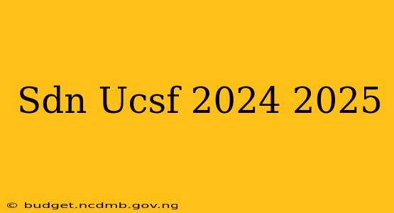 Sdn Ucsf 2024 2025