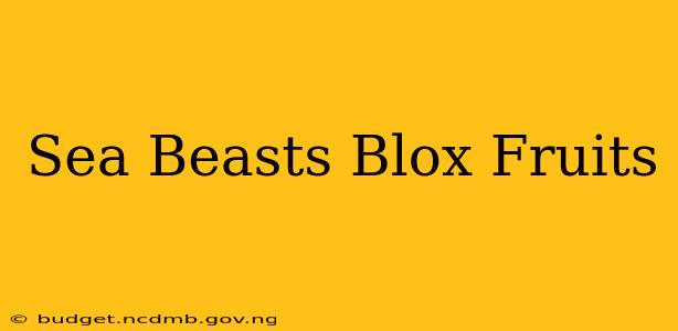 Sea Beasts Blox Fruits