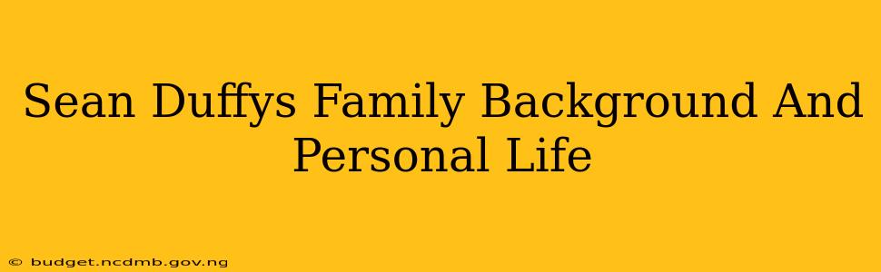 Sean Duffys Family Background And Personal Life