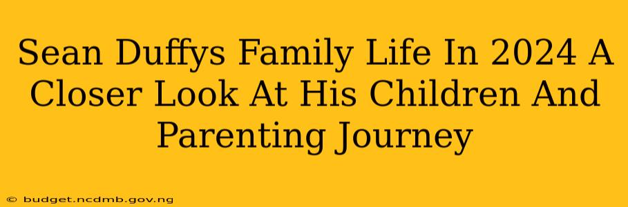 Sean Duffys Family Life In 2024 A Closer Look At His Children And Parenting Journey