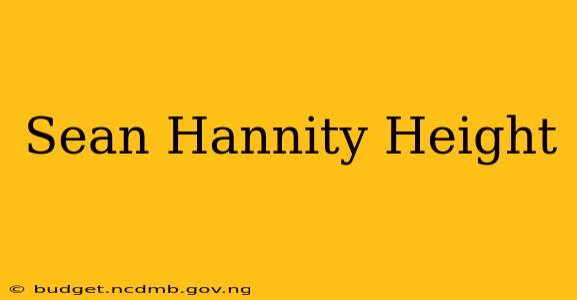 Sean Hannity Height