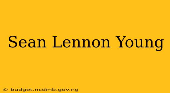 Sean Lennon Young