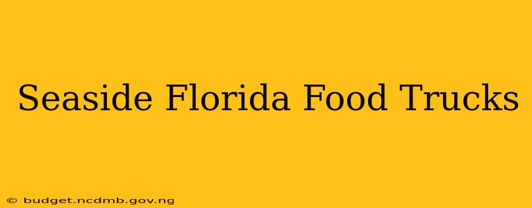 Seaside Florida Food Trucks